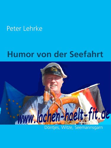 Humor von der Seefahrt: www.lachen-hält-fit.de Döntjes, Witze, Seemannsgarn (Lachen hält fit)