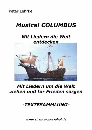 Musical Columbus mit Liedern die Welt entdecken - Mit Liedern um die Welt ziehen und für Frieden sorgen - TEXTESAMMLUNG -